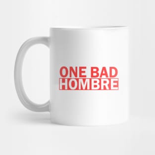 One Bad Hombre Mug